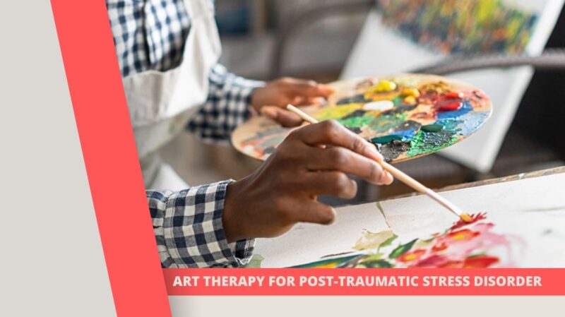 Art Therapy for Post-Traumatic Stress Disorder