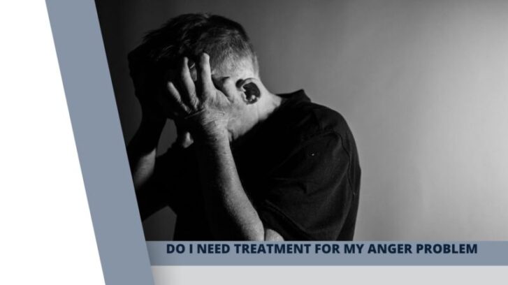 Do I Need Treatment for My Anger Problem