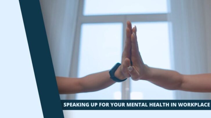 Speaking Up for Your Mental Health in workplace