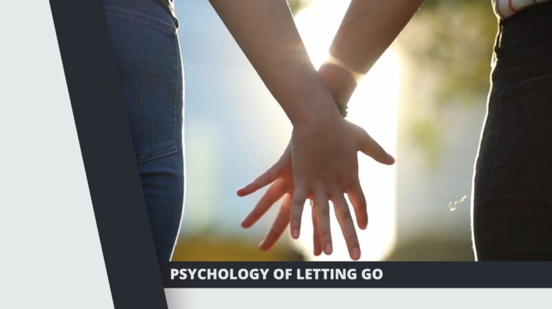 Psychology of Letting Go - Improve Your Relationships