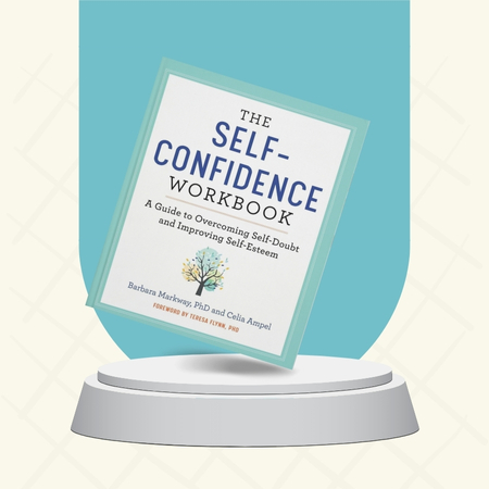 Barbara Markway and Celia Ampel_ The Self-Confidence Workbook