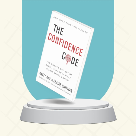Katty Kay and Claire Shipman_ The Confidence Code