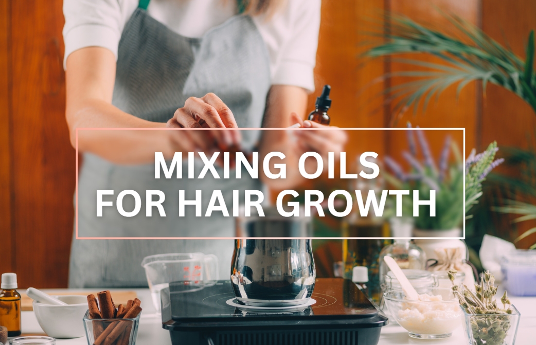 Mixing Oils for Hair Growth